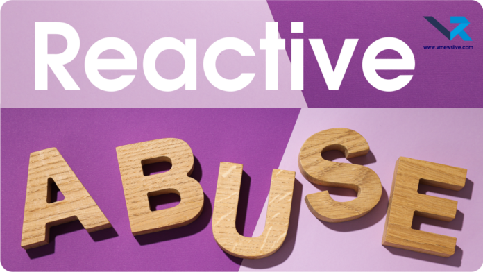 Reactive Abuse